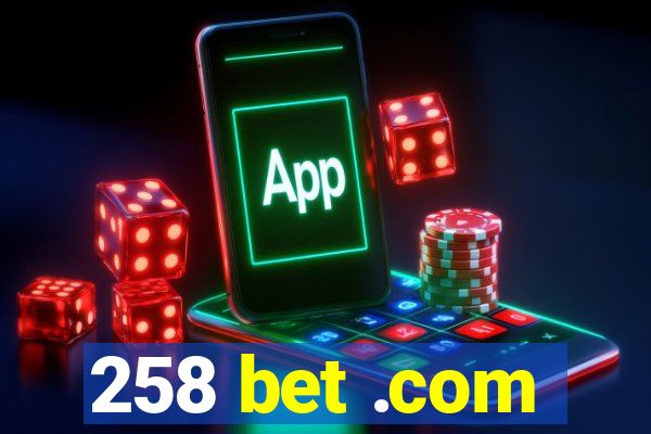 258 bet .com